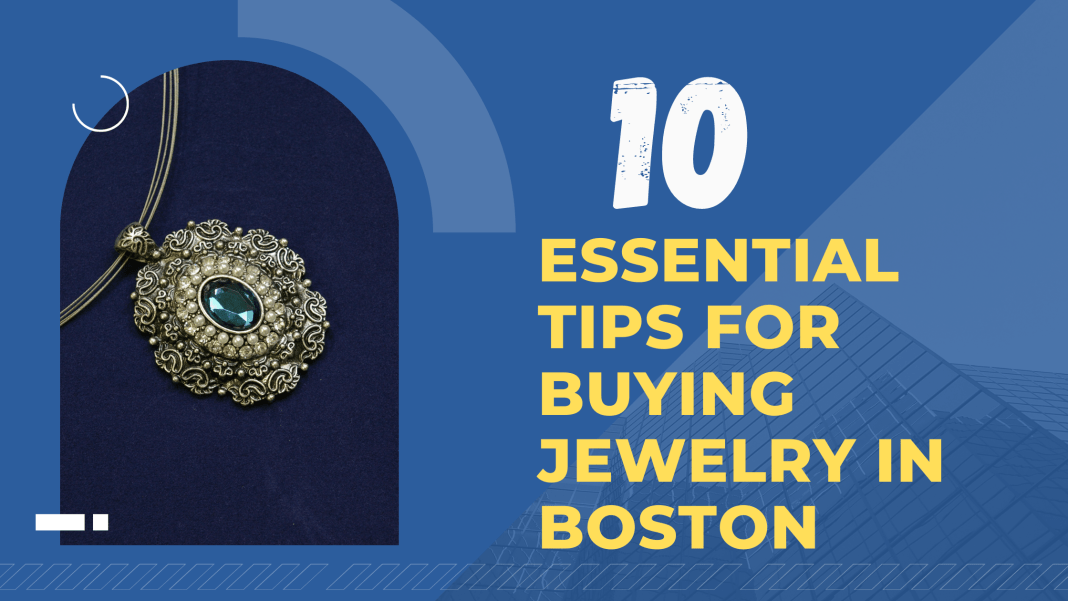 10 Essential Tips for Buying Jewelry in Boston