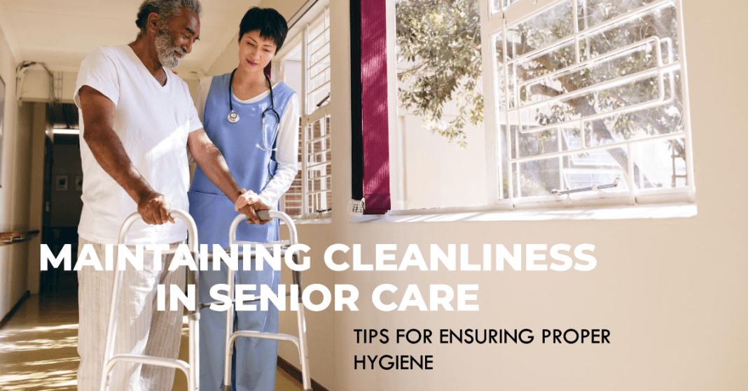 How to ensure proper hygiene in senior care